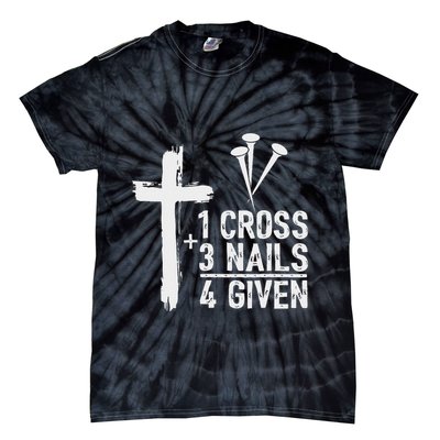 Christian 1 Cross 3 Nails 4 Given Forgiven Tie-Dye T-Shirt