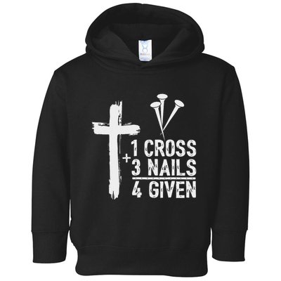 Christian 1 Cross 3 Nails 4 Given Forgiven Toddler Hoodie