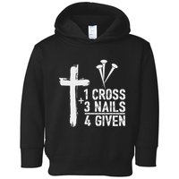 Christian 1 Cross 3 Nails 4 Given Forgiven Toddler Hoodie