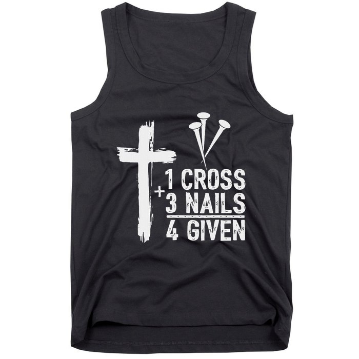 Christian 1 Cross 3 Nails 4 Given Forgiven Tank Top