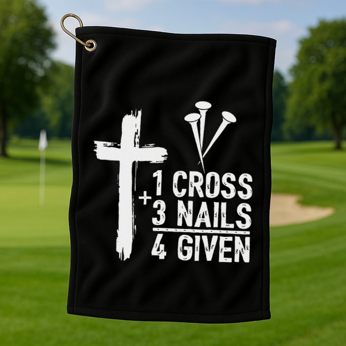 Christian 1 Cross 3 Nails 4 Given Forgiven Golf Towel