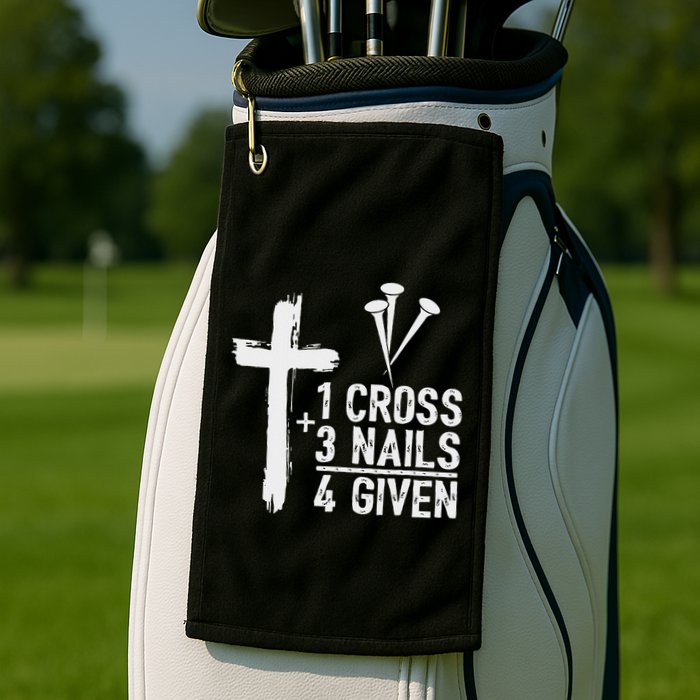 Christian 1 Cross 3 Nails 4 Given Forgiven Golf Towel
