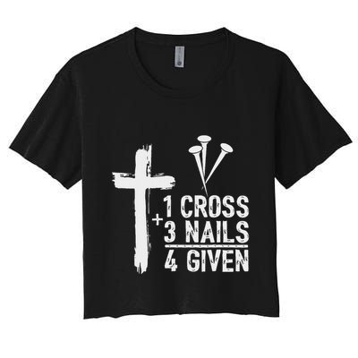 Christian 1 Cross 3 Nails 4 Given Forgiven Crop Top