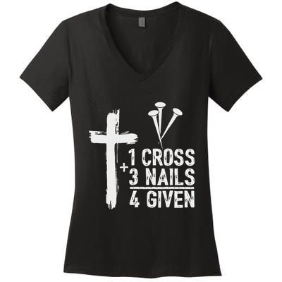 Christian 1 Cross 3 Nails 4 Given Forgiven Women's V-Neck T-Shirt