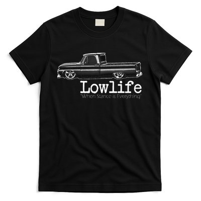 Custom 10 Classic C10 Truck Lowlife Stance Is Everything T-Shirt