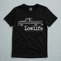 Custom 10 Classic C10 Truck Lowlife Stance Is Everything T-Shirt