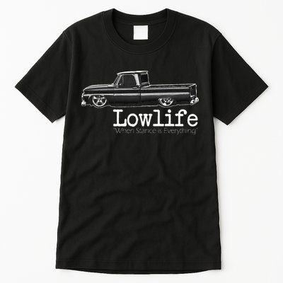 Custom 10 Classic C10 Truck Lowlife Stance Is Everything Tall T-Shirt