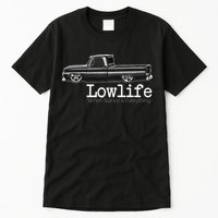 Custom 10 Classic C10 Truck Lowlife Stance Is Everything Tall T-Shirt