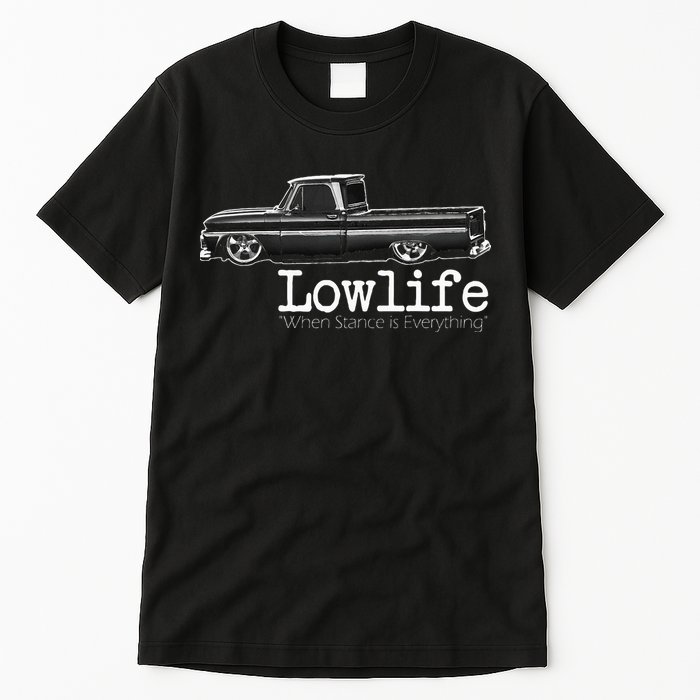 Custom 10 Classic C10 Truck Lowlife Stance Is Everything Tall T-Shirt