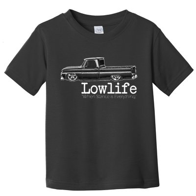 Custom 10 Classic C10 Truck Lowlife Stance Is Everything Toddler T-Shirt