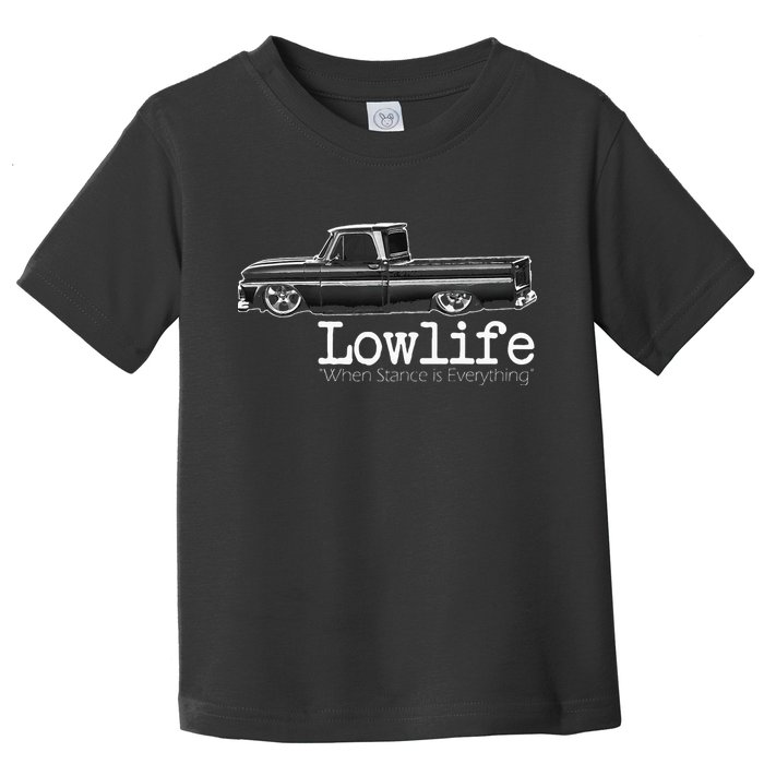 Custom 10 Classic C10 Truck Lowlife Stance Is Everything Toddler T-Shirt