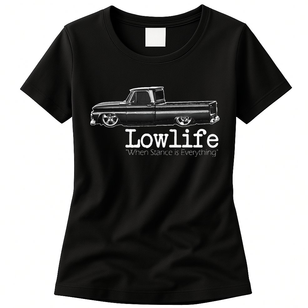 Custom 10 Classic C10 Truck Lowlife Stance Is Everything Womens T-Shirt