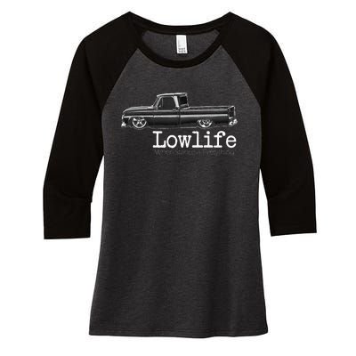 Custom 10 Classic C10 Truck Lowlife Stance Is Everything Women's Tri-Blend 3/4-Sleeve Raglan Shirt