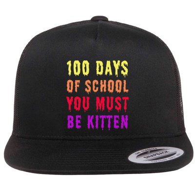Cat 100 Days Of School You Must Be Kitten 100 Days Of School Flat Bill Trucker Hat