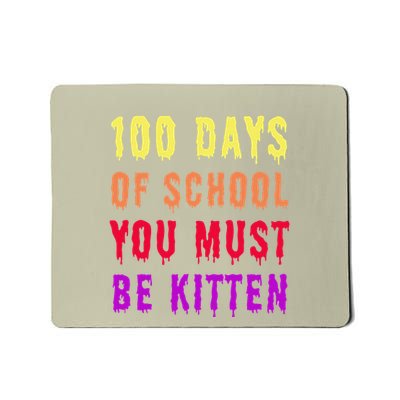 Cat 100 Days Of School You Must Be Kitten 100 Days Of School Mousepad