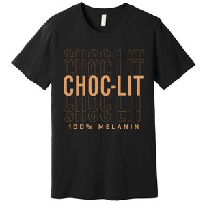 Choclit 100 Melanin Black Pride History Bhm Afrocentric Premium T-Shirt