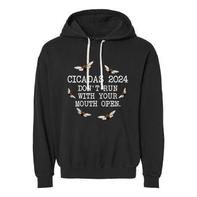 Cicadas 2024 DonT Run With Your Mouth Open Brood Xiii Garment-Dyed Fleece Hoodie