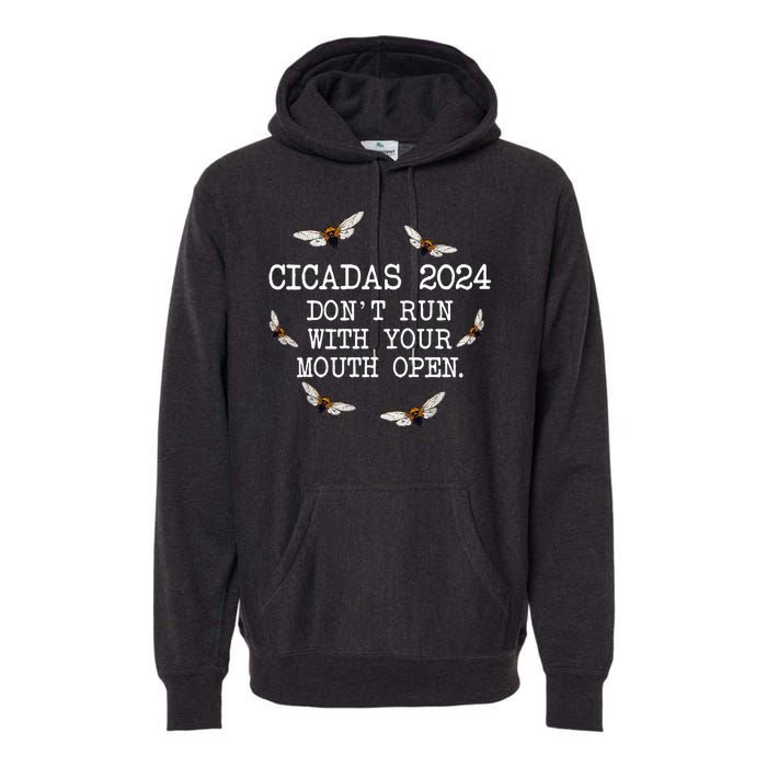 Cicadas 2024 DonT Run With Your Mouth Open Brood Xiii Premium Hoodie