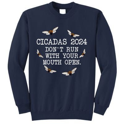 Cicadas 2024 DonT Run With Your Mouth Open Brood Xiii Tall Sweatshirt