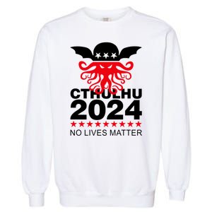 Cthulhu 2024 No Lives Matter Garment-Dyed Sweatshirt