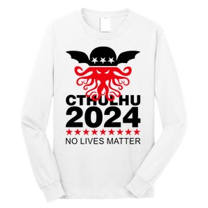 Cthulhu 2024 No Lives Matter Long Sleeve Shirt