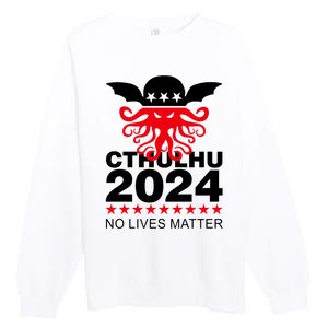 Cthulhu 2024 No Lives Matter Premium Crewneck Sweatshirt