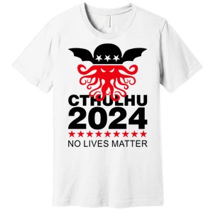 Cthulhu 2024 No Lives Matter Premium T-Shirt