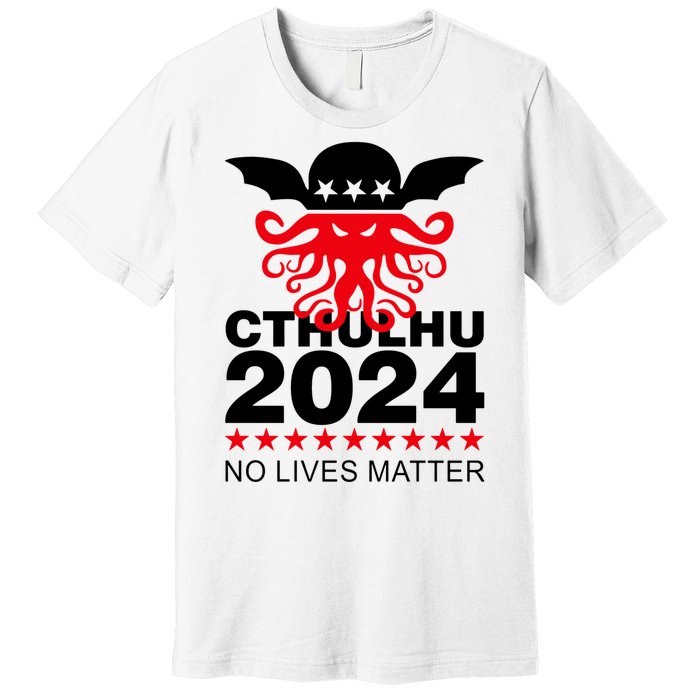 Cthulhu 2024 No Lives Matter Premium T-Shirt