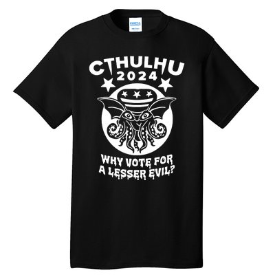 Cthulhu 2024 Why Vote For A Lesser Evil Tall T-Shirt