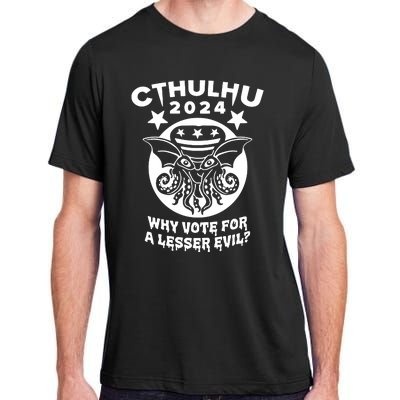 Cthulhu 2024 Why Vote For A Lesser Evil Adult ChromaSoft Performance T-Shirt