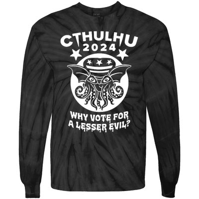 Cthulhu 2024 Why Vote For A Lesser Evil Tie-Dye Long Sleeve Shirt