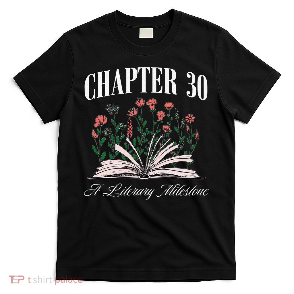 Chapter 30 A Literary Milestone Book Lover Hello 30 Gift T-Shirt