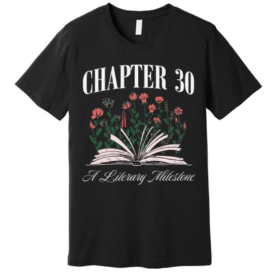 Chapter 30 A Literary Milestone Book Lover Hello 30 Gift Premium T-Shirt