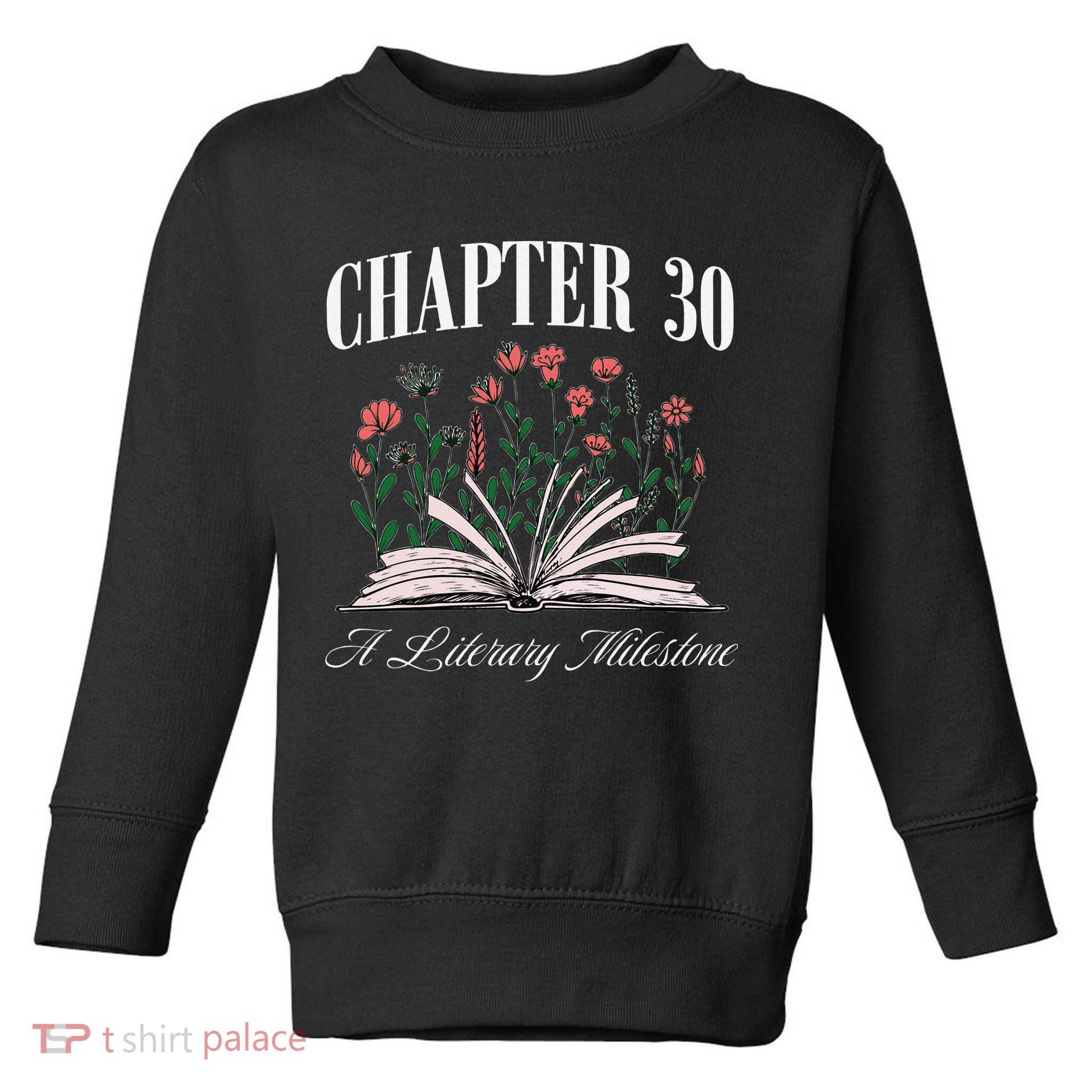 Chapter 30 A Literary Milestone Book Lover Hello 30 Gift Toddler Sweatshirt