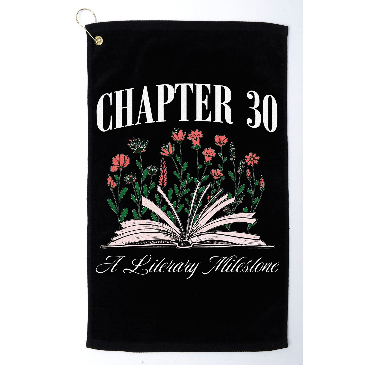 Chapter 30 A Literary Milestone Book Lover Hello 30 Gift Golf Towel