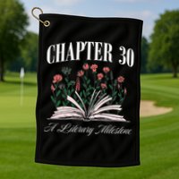 Chapter 30 A Literary Milestone Book Lover Hello 30 Gift Golf Towel
