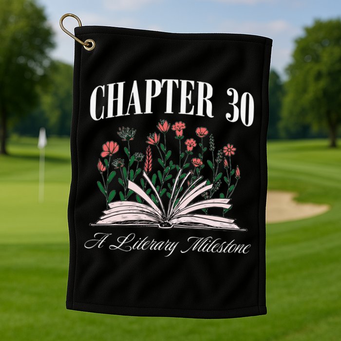Chapter 30 A Literary Milestone Book Lover Hello 30 Gift Golf Towel