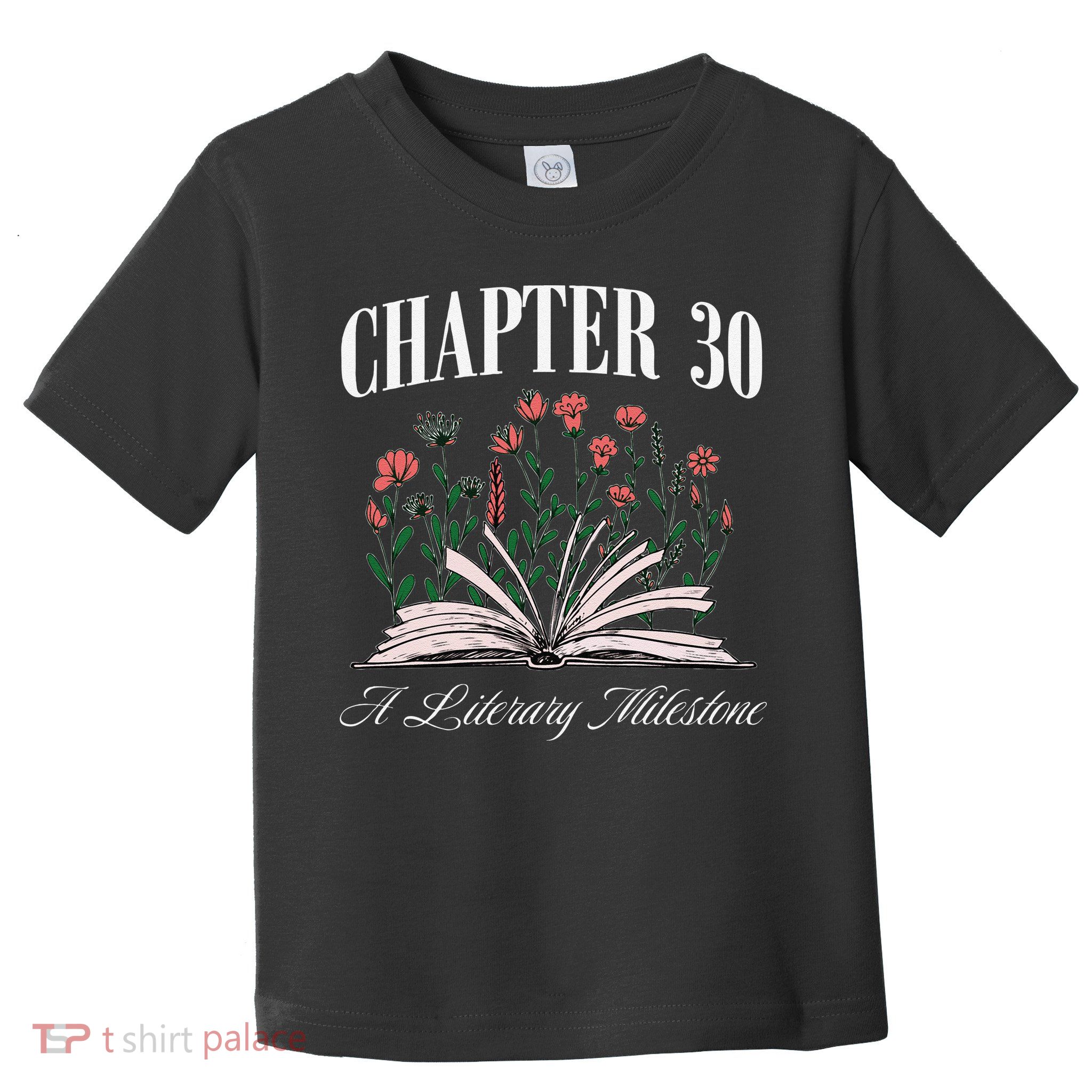 Chapter 30 A Literary Milestone Book Lover Hello 30 Gift Toddler T-Shirt