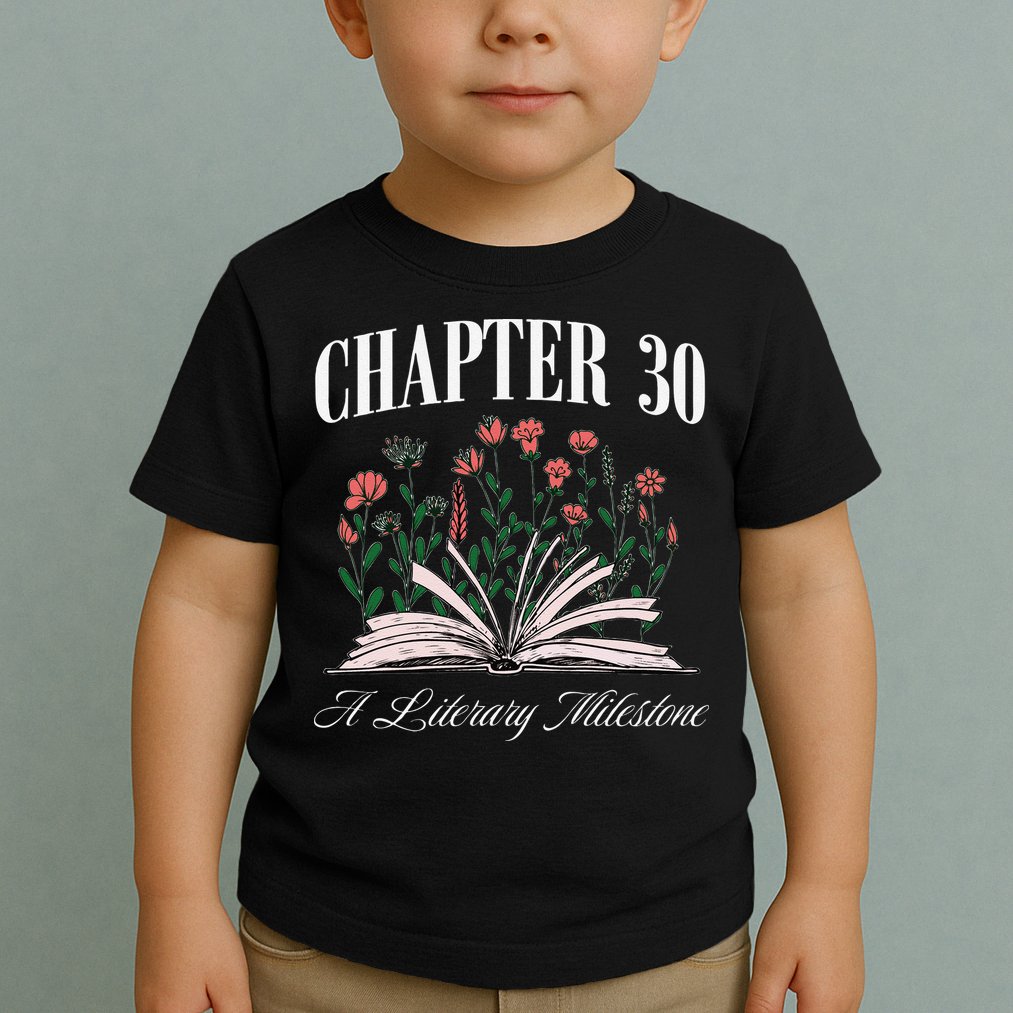 Chapter 30 A Literary Milestone Book Lover Hello 30 Gift Toddler T-Shirt