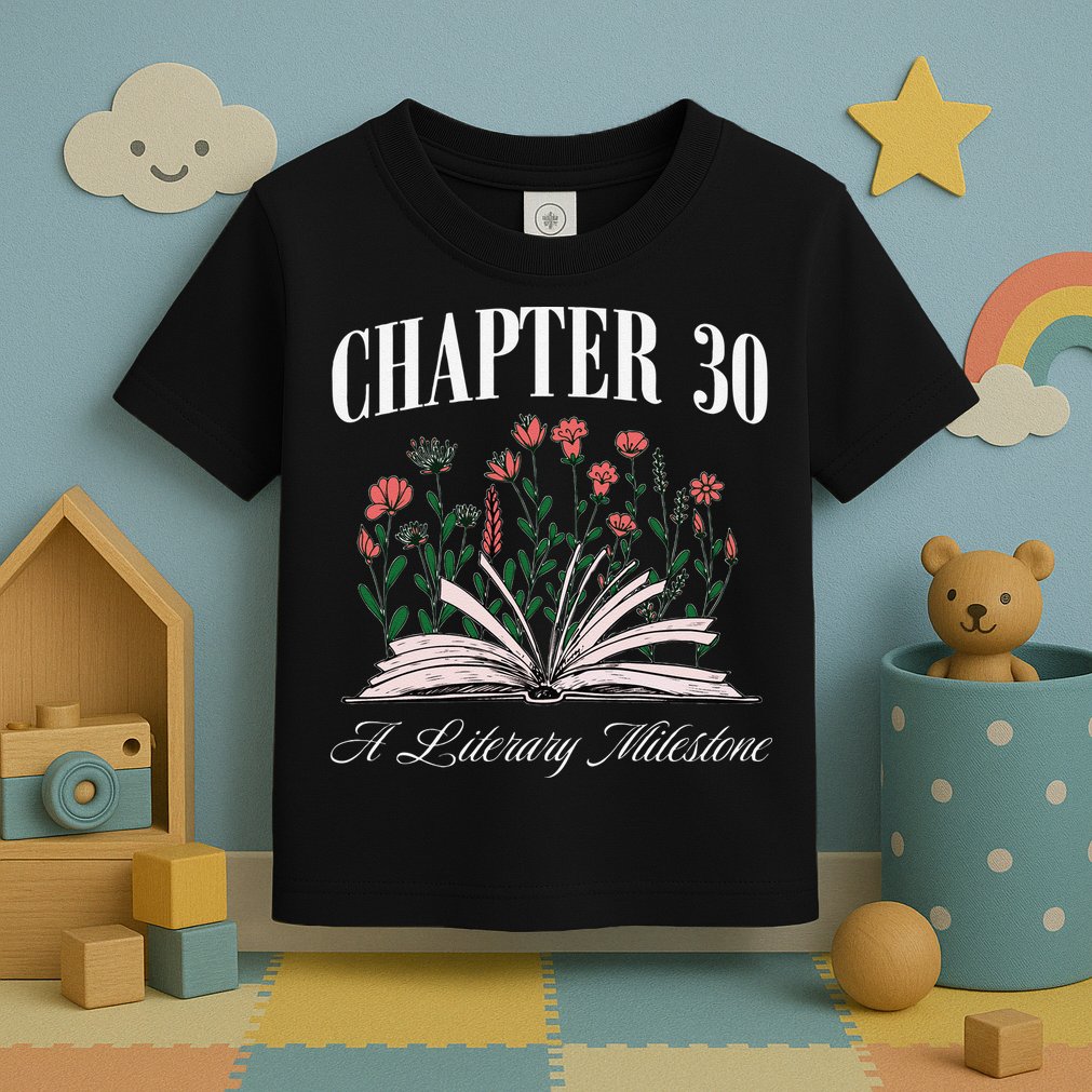 Chapter 30 A Literary Milestone Book Lover Hello 30 Gift Toddler T-Shirt