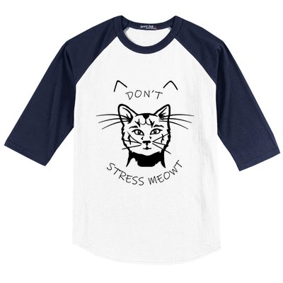 Cats 365 Angry Cat Meow Dont Stress Meowt Gift Funny Gift Baseball Sleeve Shirt