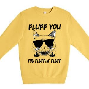 Cats 365 Adult Fluff You You Fluffin' Fluff Funny Cat Kitten Gift Premium Crewneck Sweatshirt