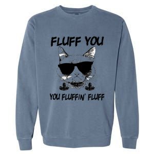 Cats 365 Adult Fluff You You Fluffin' Fluff Funny Cat Kitten Gift Garment-Dyed Sweatshirt