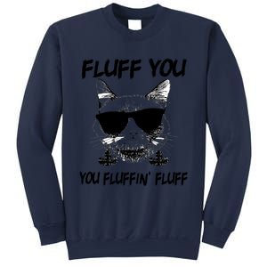 Cats 365 Adult Fluff You You Fluffin' Fluff Funny Cat Kitten Gift Sweatshirt