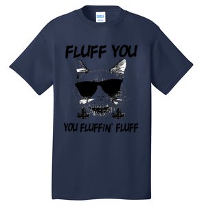 Cats 365 Adult Fluff You You Fluffin' Fluff Funny Cat Kitten Gift Tall T-Shirt