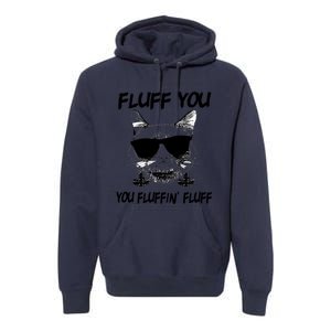 Cats 365 Adult Fluff You You Fluffin' Fluff Funny Cat Kitten Gift Premium Hoodie