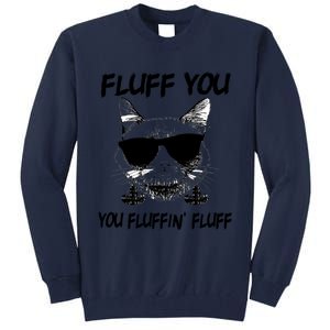 Cats 365 Adult Fluff You You Fluffin' Fluff Funny Cat Kitten Gift Tall Sweatshirt