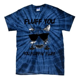 Cats 365 Adult Fluff You You Fluffin' Fluff Funny Cat Kitten Gift Tie-Dye T-Shirt