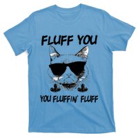 Cats 365 Adult Fluff You You Fluffin' Fluff Funny Cat Kitten Gift T-Shirt