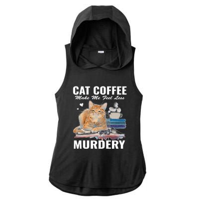 Cats 365 Cats And Coffee Make Me Feel Less Murdery Gift Ladies PosiCharge Tri-Blend Wicking Draft Hoodie Tank